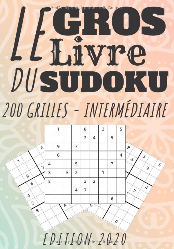 Le gros livre de sudoku: 200 jeux / grilles Intermédiaire, édition 2020. Casse-tête de niveau Intermédiaire. Pour les amateurs de sudoku ou expert. ... incluses. Jeux de réflexion gym cérébral book