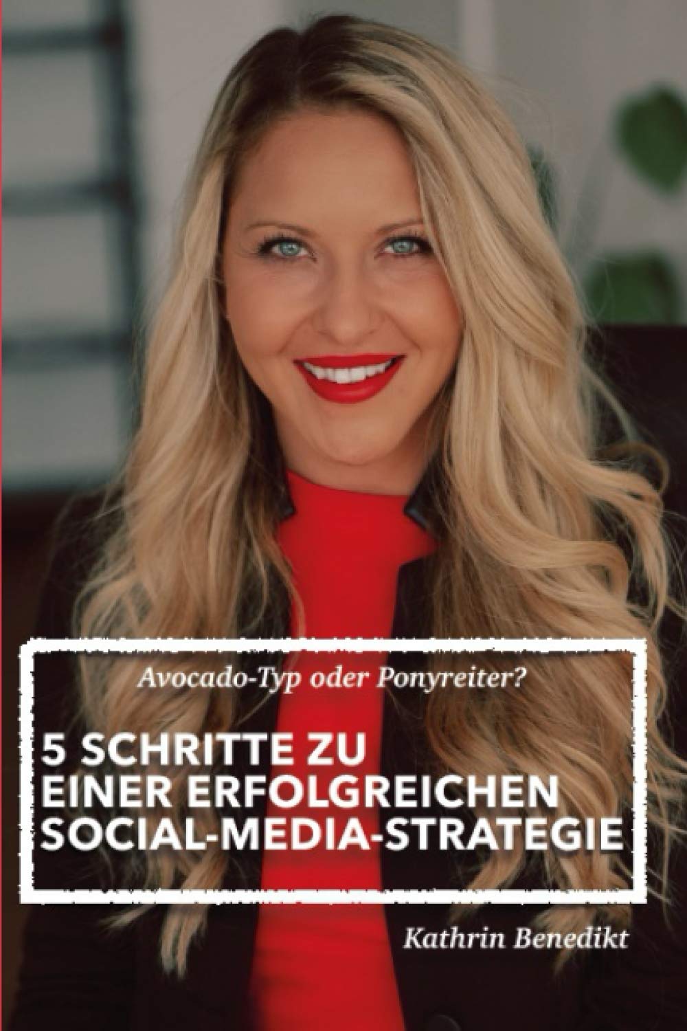5 Schritte zu einer erfolgreichen Social Media Strategie: Avocado Typ oder Pony Reiter? Business, Finance & Career