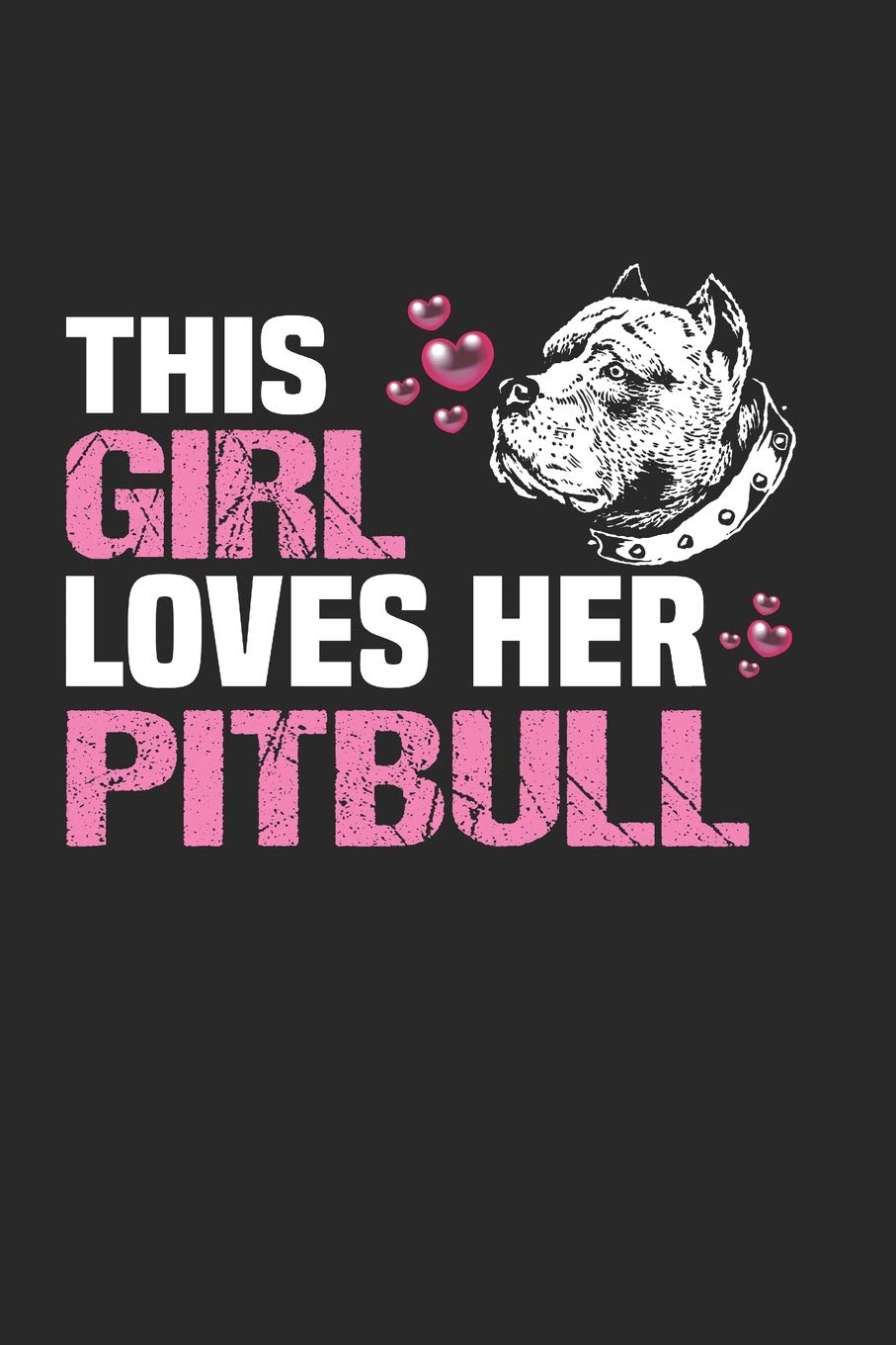This Girl Loves Her Pitbull: Liniertes A5 Notizbuch oder Heft für Schüler, Studenten und Erwachsene (Sprüche und Lustiges, Band 659) Books