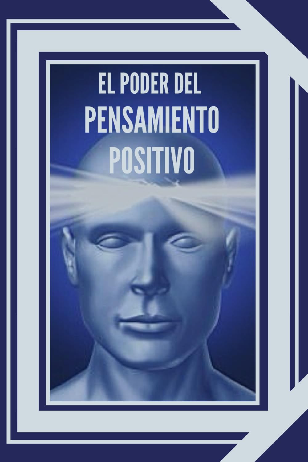 EL PODER DEL PENSAMIENTO POSITIVO: La importancia del impacto que tienen los pensamientos en nuestra vida book