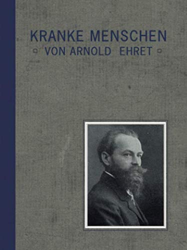 Kranke Menschen: Der gemeinsame Grundfaktor im Wesen aller Krankheiten, des Alterns und des Todes, von Arnold Ehret Health, Nutrition & Fitness