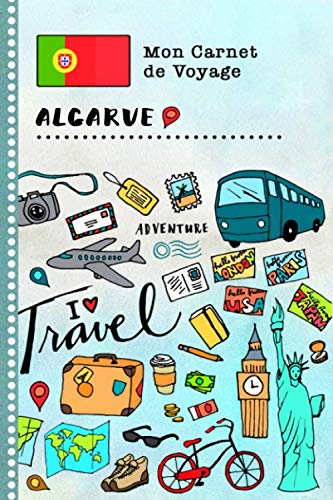 Algarve Carnet de Voyage: Journal de bord avec guide pour enfants. Livre de suivis des enregistrements pour l'écriture, dessiner, faire part de la gratitude. Souvenirs d'activités vacances Books