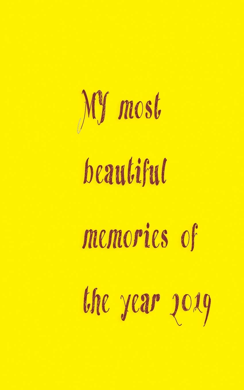 my most beautiful memories for 2019: the perfect notebook to save your lovely memories Essays & Short Stories