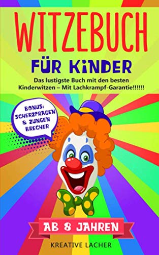 Witzebuch für Kinder ab 8 Jahren: Das lustigste Buch mit den besten Kinderwitzen - Mit Lachkrampf-Garantie !!! Leisure & Fun