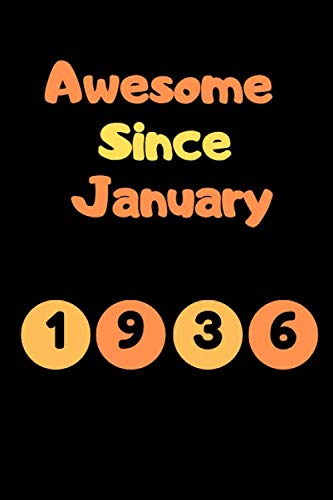 Awesome Since January 1936 Notebook Birthday Gift For Women/Men/Boss/Coworkers/Colleagues/Students/Friends.: Lined Notebook / Journal Gift, 110 Pages, 6x9, Soft Cover, Matte Finish Books