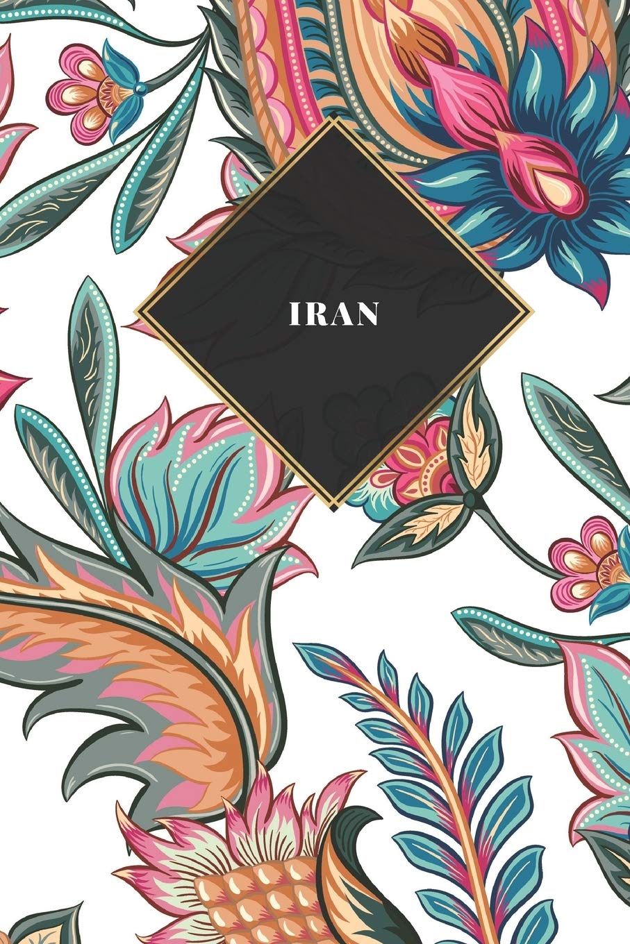 Iran: Carnet de voyage ligné ou carnet de voyage ligné - Journal de voyage pour hommes et femmes avec lignes Books