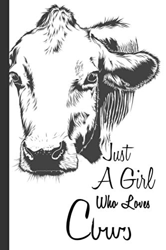 Just A Girl Who Loves Cows: Blank Lined Journal 6x9" Cute Cows Notebook Gifts for Kids & Teenage Girls for Writing & Journaling Essays & Short Stories
