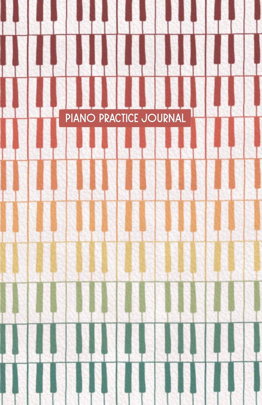 Piano Practice Journal: Bullet Planner for Piano Students - Get Organized, Set Goals, Track Your Piano Practice and Get Motivated! (Rainbow) Arts & Music
