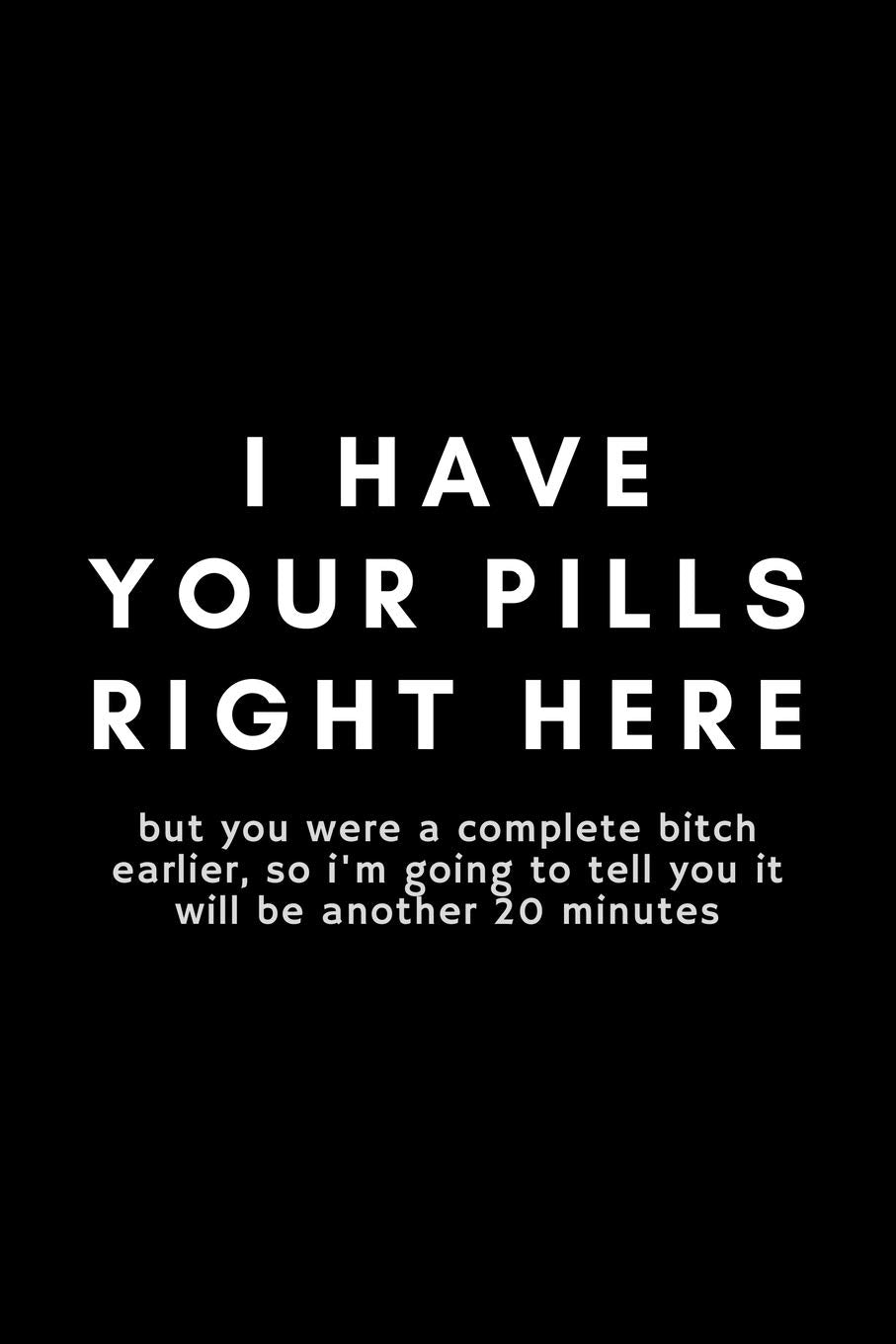 I Have Your Pills Right Here: Funny Pharmacy Technician Notebook Gift Idea For Pharm Tech, Pharmacist Assistant, - 120 Pages (6" x 9") Hilarious Gag Present Medicine