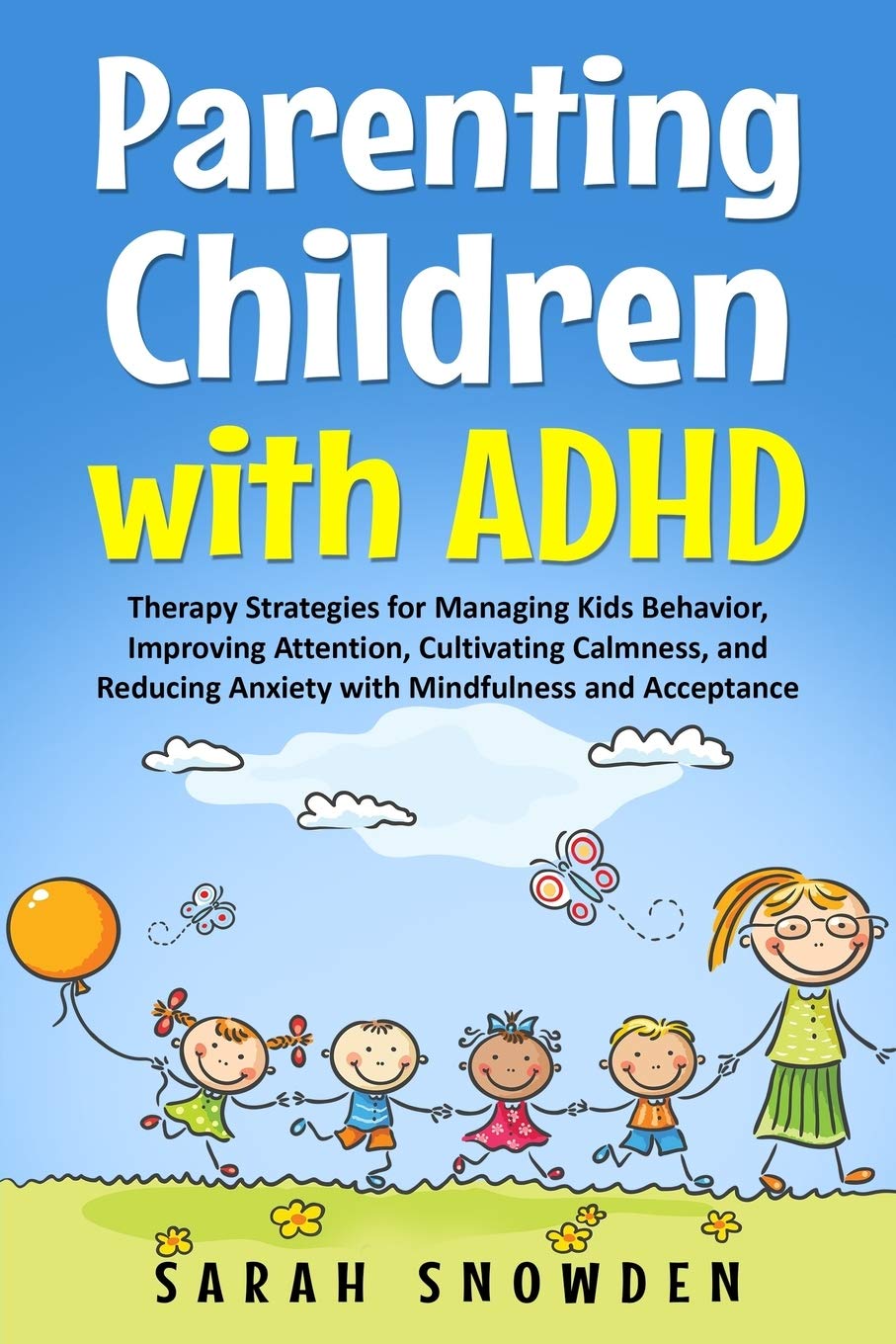 Parenting Children with ADHD: Therapy Strategies for Managing Kids Behavior, Improving Attention, Cultivating Calmness, and Reducing Anxiety with Mindfulness and Acceptance Health, Nutrition & Fitness