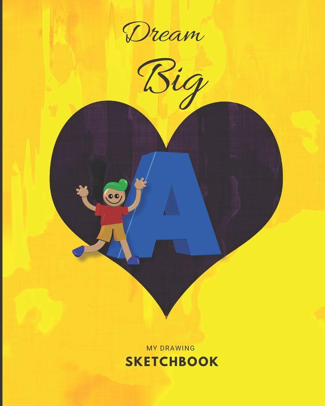 Letter A Sketchbook: Dream Big for kids Large Blank Drawing Sketchbook|Large journal yellow with blank paper for Sketching and Drawing|8" x 10" ... for Drawing | sketchbook journal for Kids Arts & Music