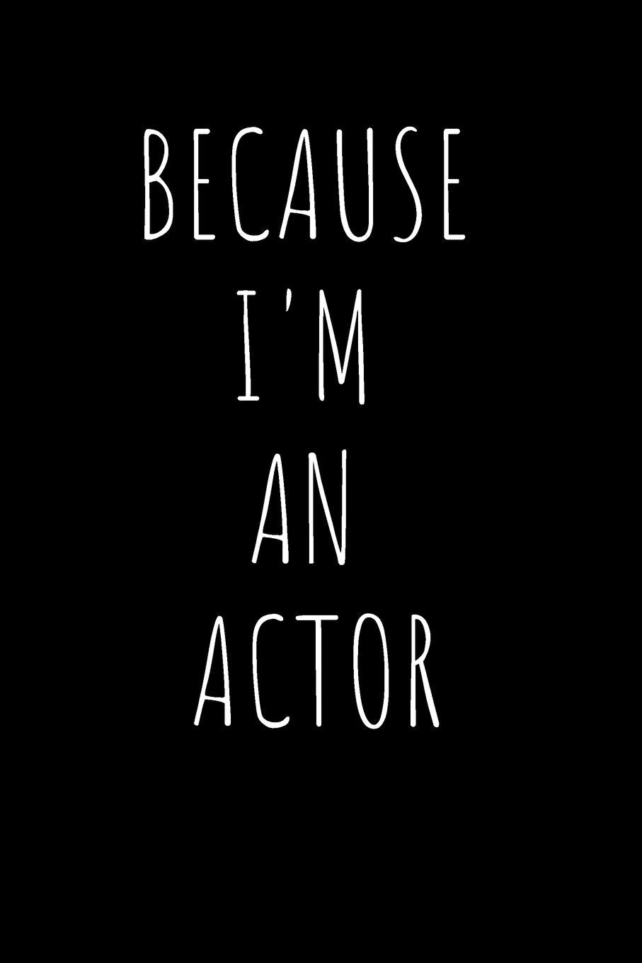 Because I'm The Actor: Audition Journal Keep Track of Auditions. Actors and Performers Log Book Film, Art & Culture