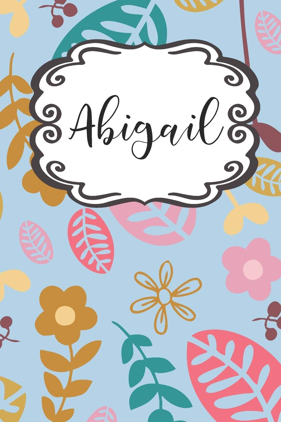Abigail: Personalized Journal Writing Notebook for Girls Named Abigail - Flowers and Leaves Essays & Short Stories