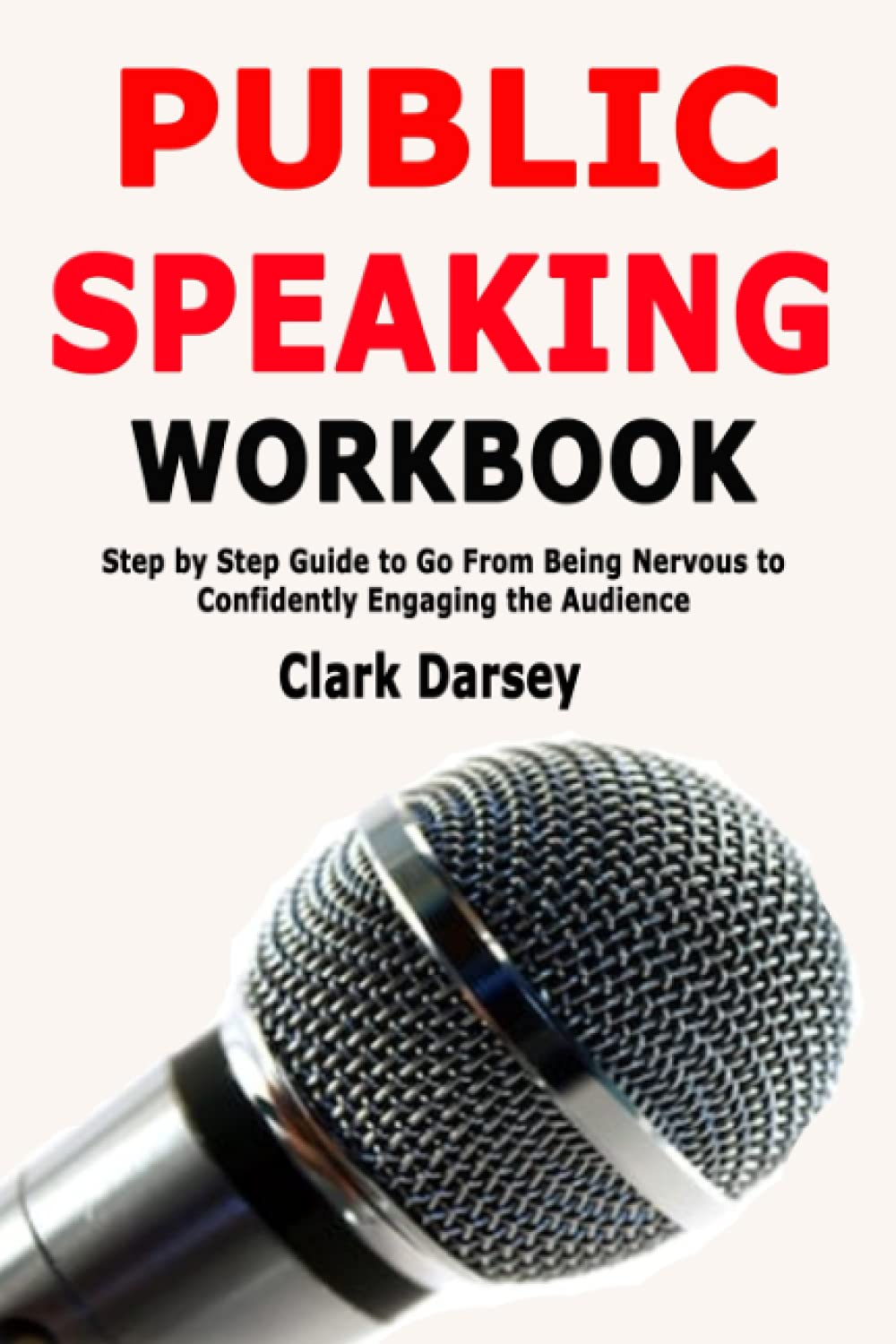 Public Speaking Workbook: Step by Step Guide to Go From Being Nervous to Confidently Engaging the Audience book