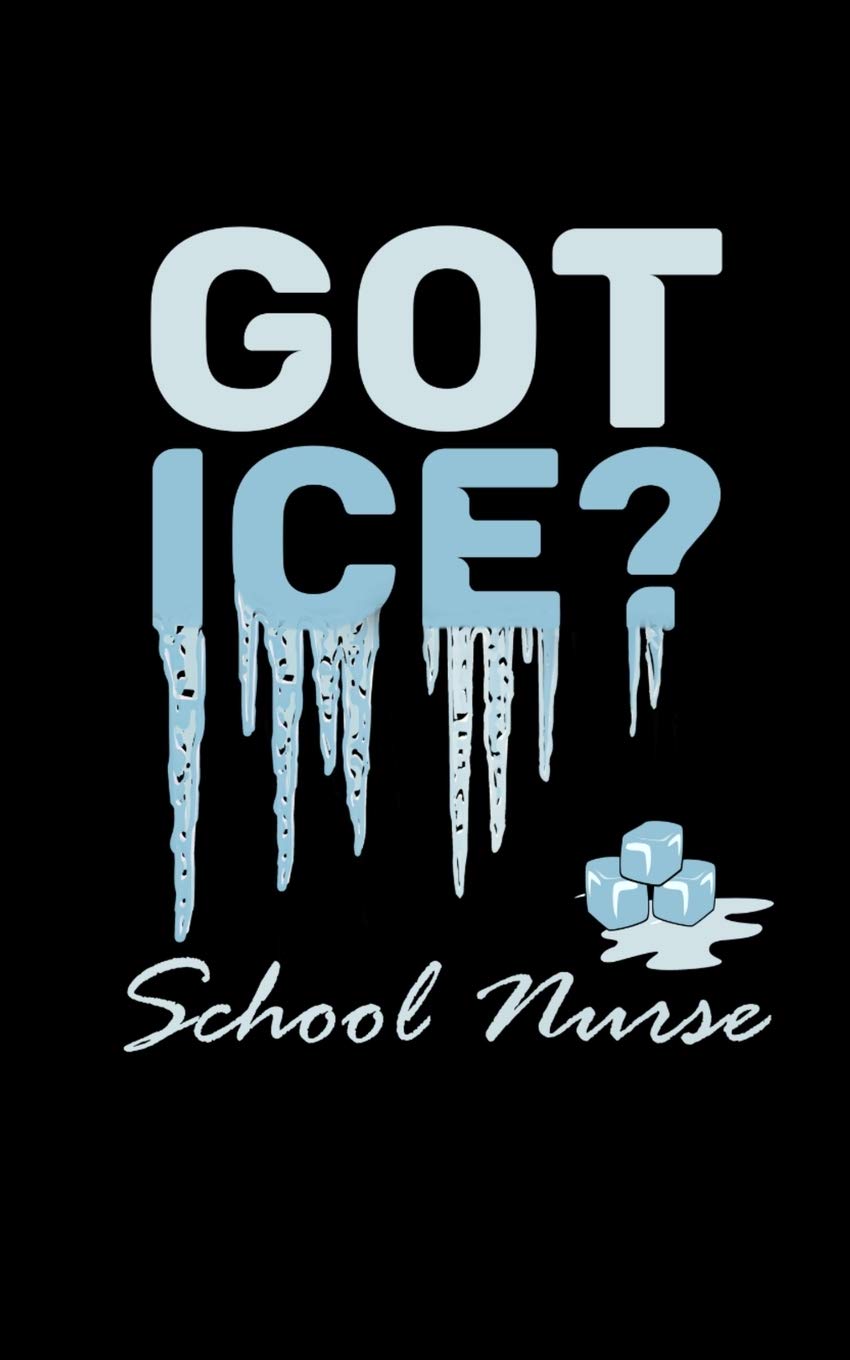 Got Ice? School Nurse: 5" X 8" 2020 Weekly Planner Jan 1, 2020 to Dec 31, 2020 Weekly & Monthly View Calendar Planner, Organizer & Diary, Schedule Organizer, Appointment Notebook Essays & Short Stories