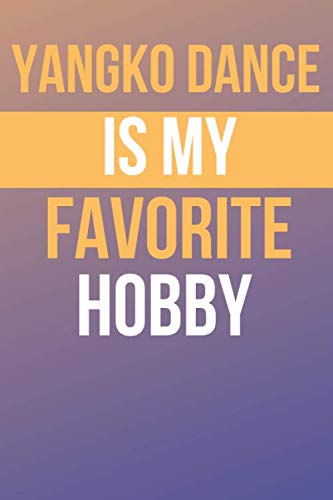 Yangko Dance is My Favorite Hobby: Lined Notebook/ Journal Gift 6 x 9 inch 120 Page Soft Cover Matte Finishing/notebook Yangko Dance paper wide ruled Essays & Short Stories