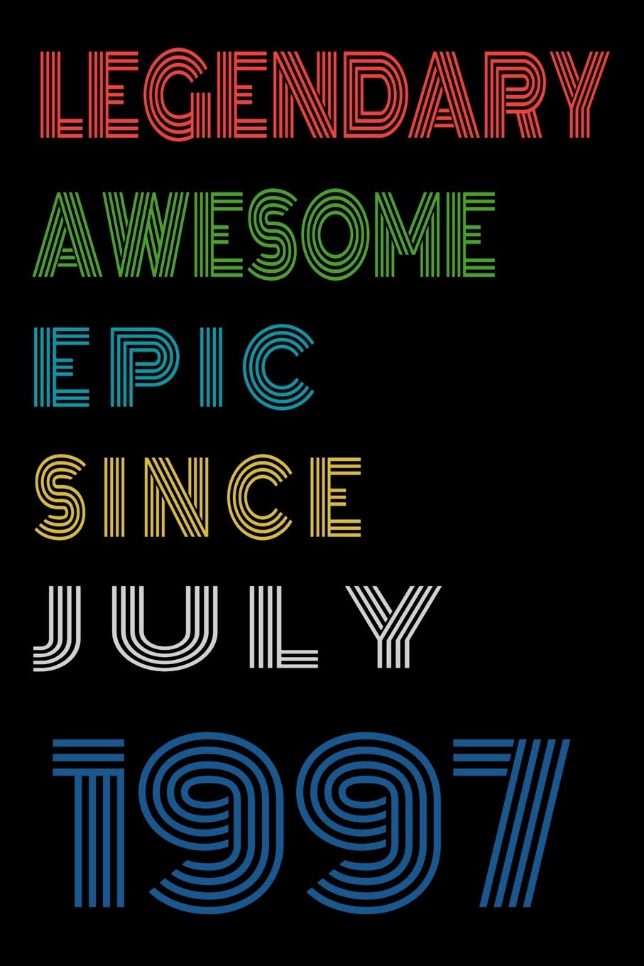 Legendary Awesome Epic Since July 1997 Notebook Birthday Gift For Women/Men/Boss/Coworkers/Colleagues/Students/Friends.: Lined Notebook / Journal Gift, 120 Pages, 6x9, Soft Cover, Matte Finish Essays & Short Stories