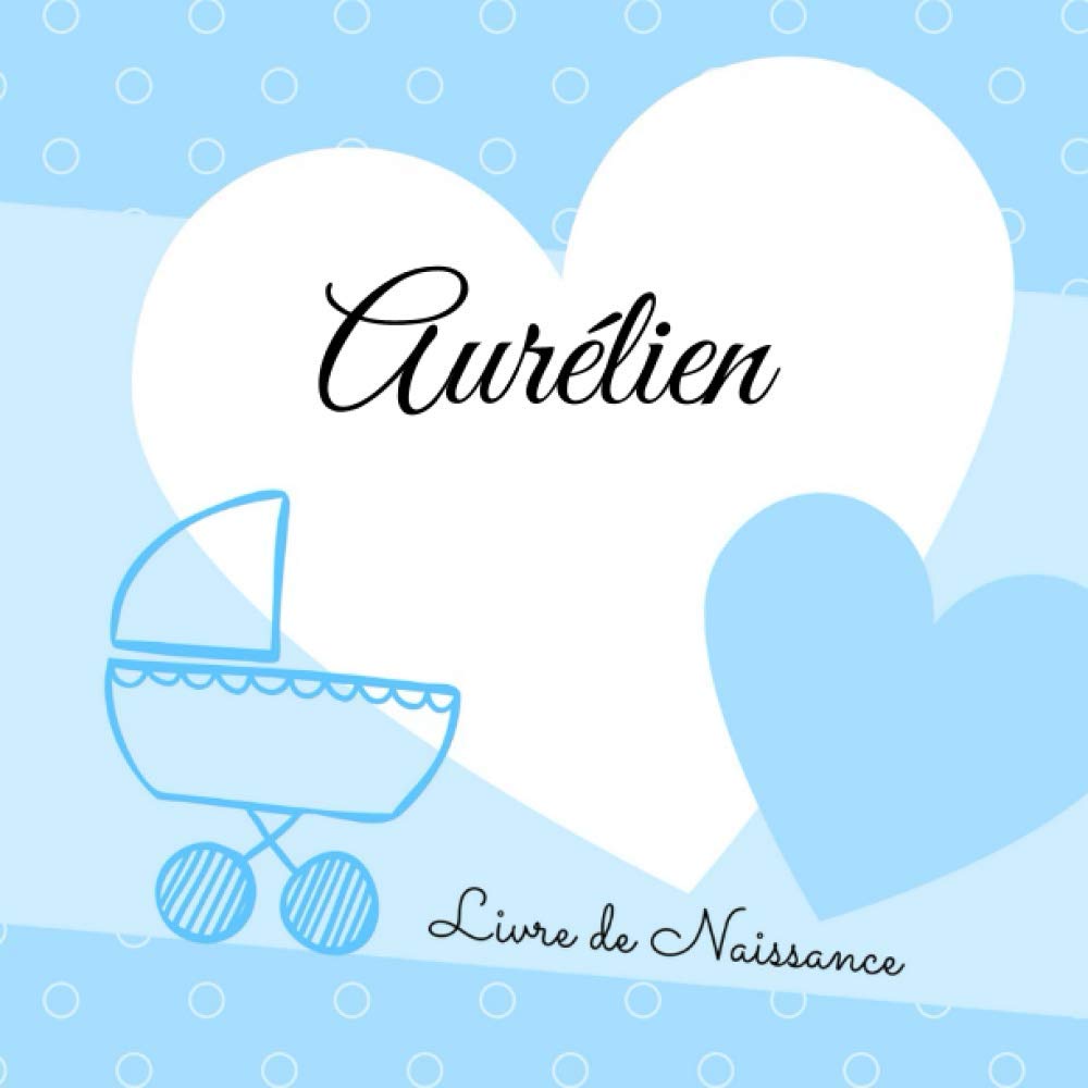Livre de naissance Aurélien: personnalisé garçon, interieur couleur, album photo, messages souvenirs à compléter book