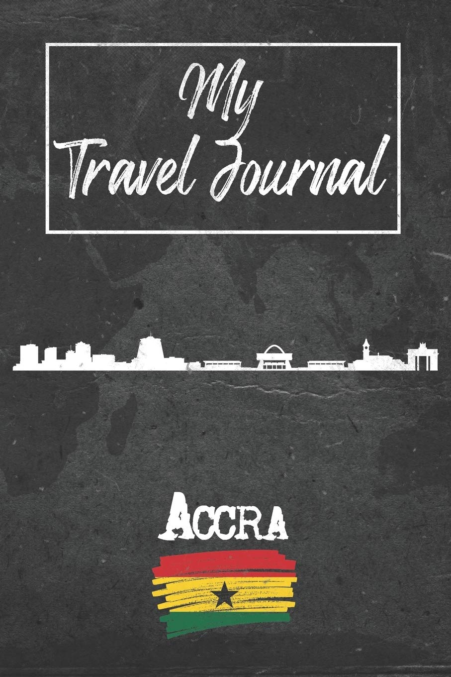 My Travel Journal Accra: 6x9 Travel Notebook or Diary with prompts, Checklists and Bucketlists perfect gift for your Trip to Accra (Ghana) for every Traveler Travel Guides