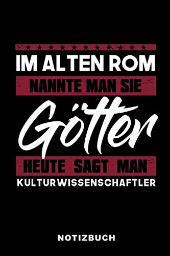 Im Alten Rom Nannte Man Sie Götter Heute Sagt Man Kulturwissenschaftler: Lustiges Notizbuch | 120 Seiten | liniert | Notizheft für die Arbeit Oder ... | Ca. DIN A5 (6x9) Format | Softcover Schwarz Books