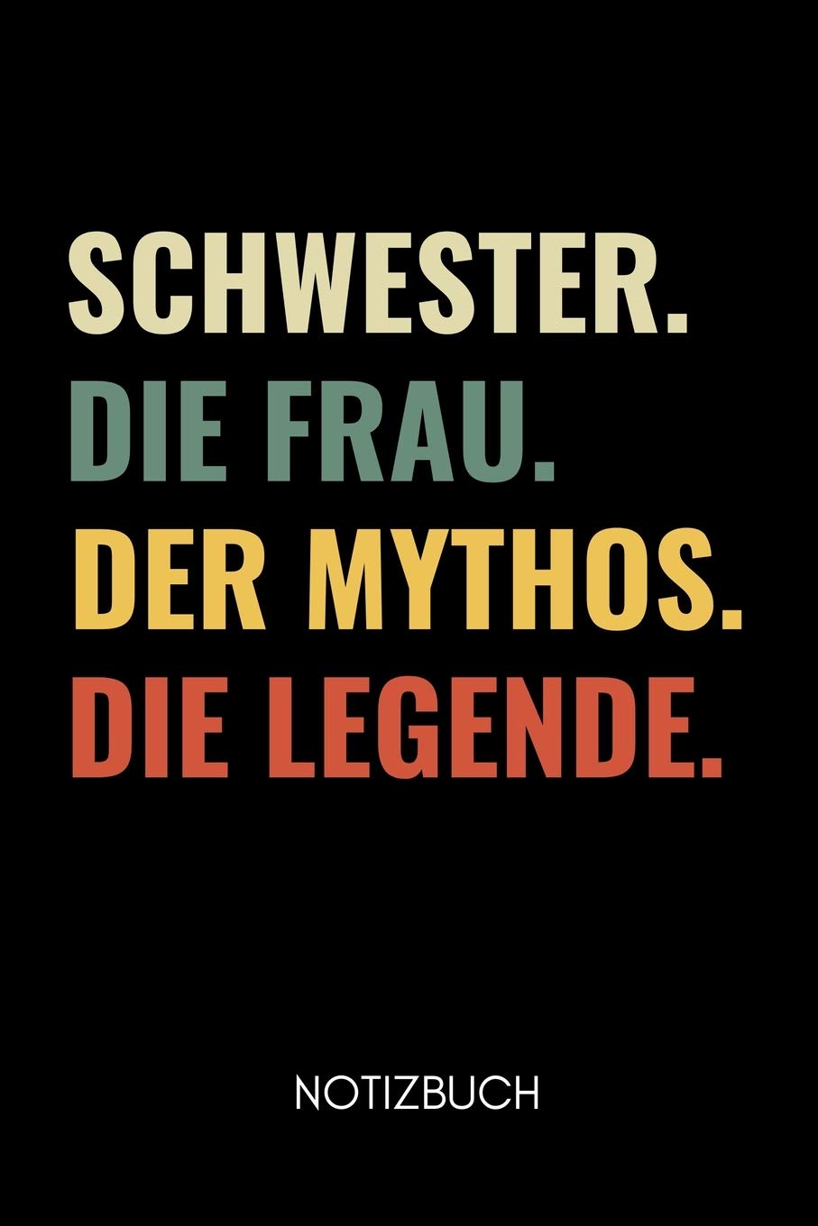 SCHWESTER. DIE FRAU. DER MYTHOS. DIE LEGENDE NOTIZBUCH: A5 Notizbuch BLANKO als Geschenk für werdende Patenonkel | Du wirst Onkel | Geschenkidee | ... Geschwister | Schwanger Überraschung Parents & Children