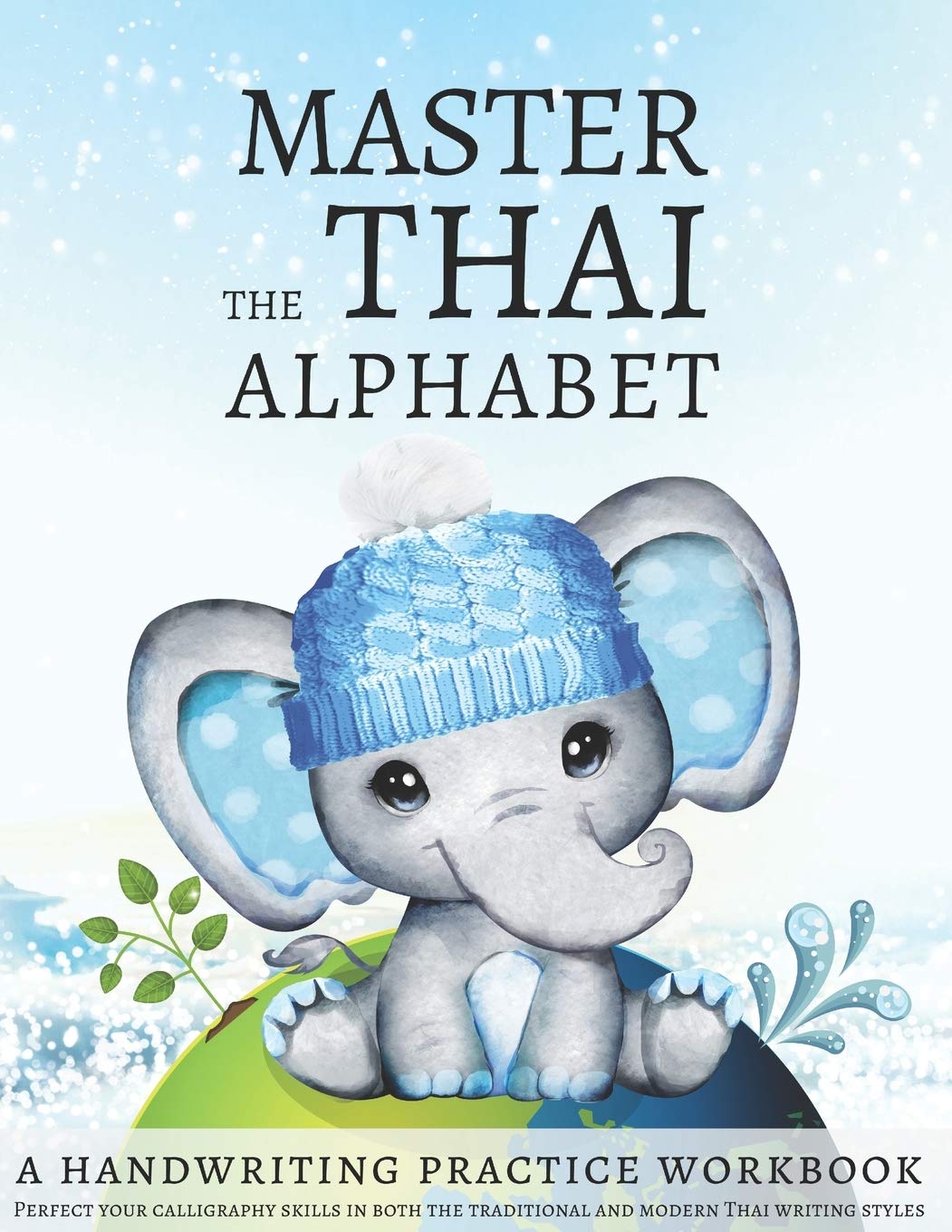 Master the Thai Alphabet, a Handwriting Practice Workbook: Perfect your calligraphy skills in both the traditional and modern Thai writing styles and dive deeper into the language of Thailand Foreign Languages ​​& Dictionaries