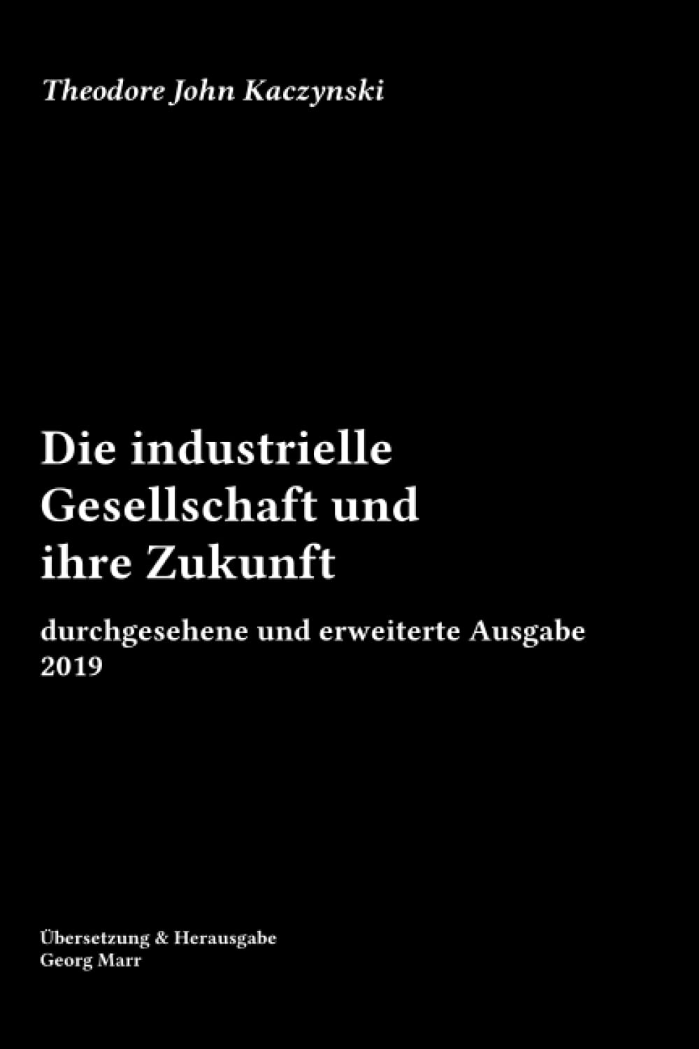 Die industrielle Gesellschaft und ihre Zukunft: durchgesehene und erweiterte Ausgabe 2019 Learning & Reference