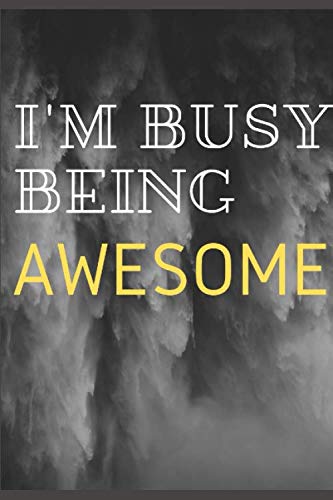 I'M BUSY BEING AWESOME : gag gift notebook ( 6x9 ) 110 pages / Funny Appreciation & Gift For Coworker Books