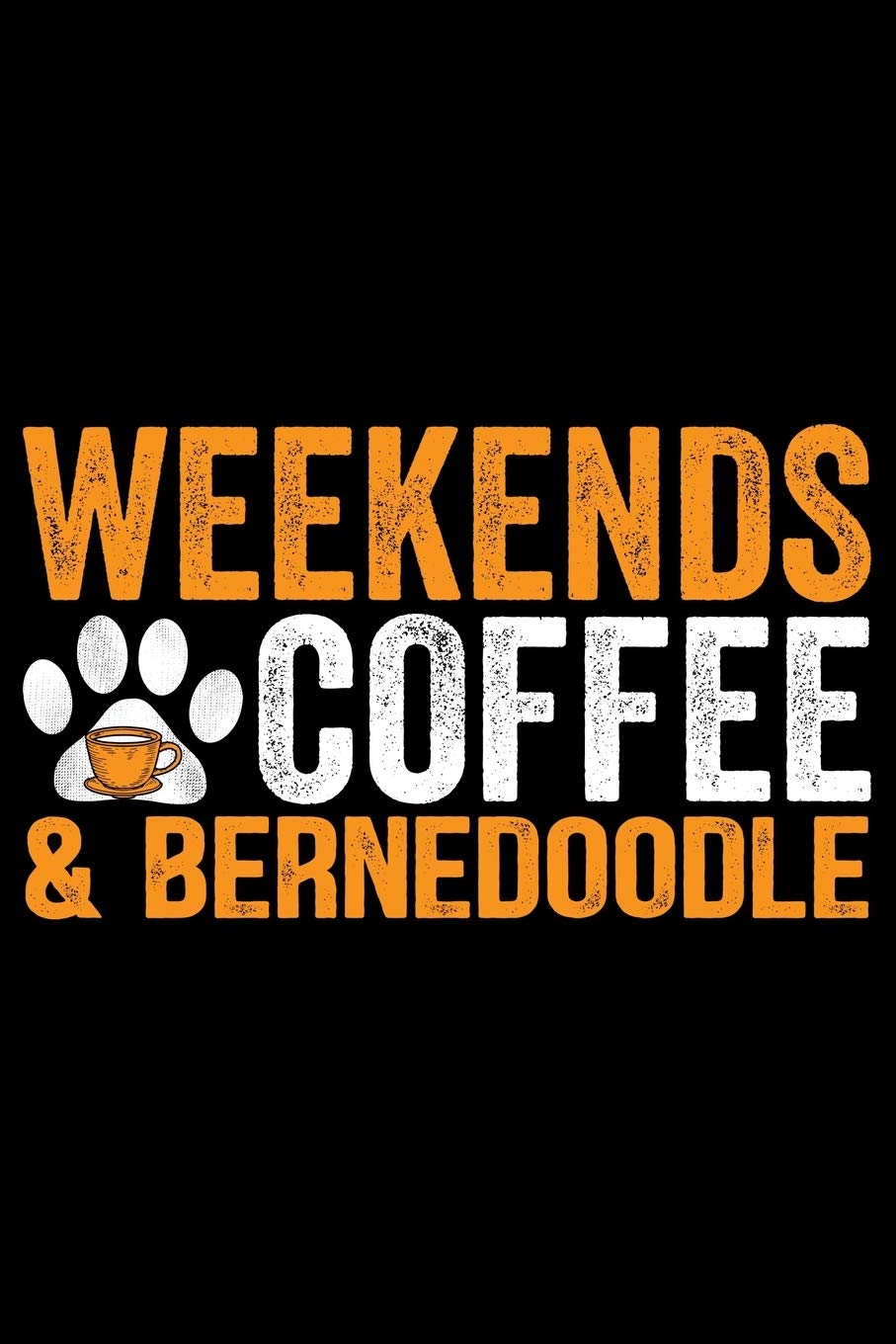 Weekends Coffee & Bernedoodle: Cool Bernedoodle Dog Journal Notebook - Bernedoodle Puppy Lover Gifts – Funny Bernedoodle Dog Notebook - Bernedoodle Owner Gifts. 6 x 9 in 120 pages Essays & Short Stories