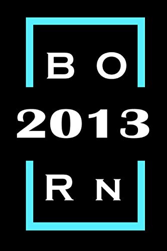 BORN 2013: Great to give as a gift for Birthday , Classy & Cute Birthday Gift Idea , Lined Notebook / Journal Gift, 120 Pages, 6x9 Inch Essays & Short Stories