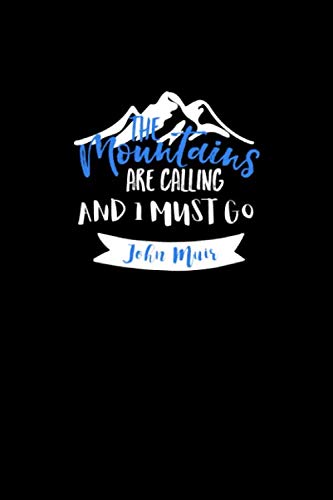 The Mountains are Calling and I Must Go: Mountaineer Hiking Journal Notebook 6x9 With 120 Lined Pages -- Perfect Trail Hiker Logbook for Backpackers ... Treks and Nature Walks in The Great Outdoors Hiking & Cycling