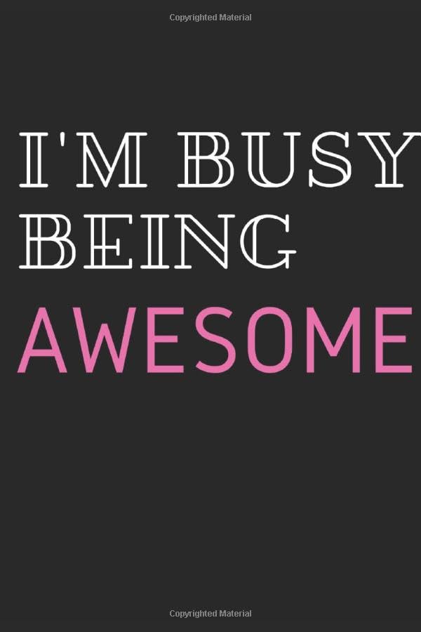 I'M BUSY BEING AWESOME : gag gift notebook ( 6x9 ) 110 pages / Funny Appreciation & Gift For Coworker Books