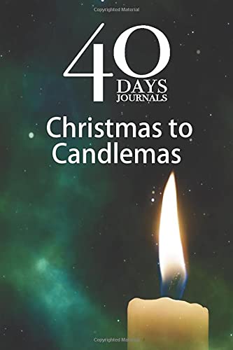 40 days from Christmas to Candlemas: A prayer journal looking forward from Christmas book