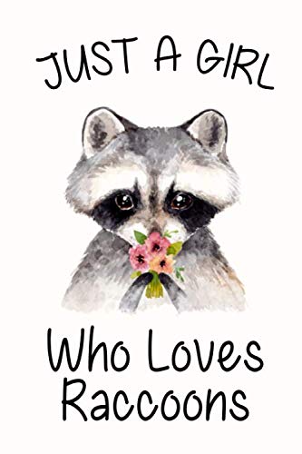 Just A Girl Who Loves Raccoons:: Blank Lined Notebook to Write In for Notes, To Do Lists, Notepad, Journal, Funny Gifts for Raccoons Lover, Soft Cover, Matte Finish Essays & Short Stories
