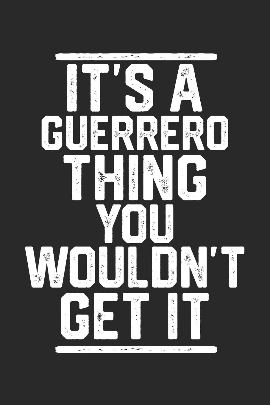 It's a Guerrero Thing You Wouldn't Get It: Blank Lined Journal - great for Notes, To Do List, Tracking (6 x 9 120 pages) Partnership & Love