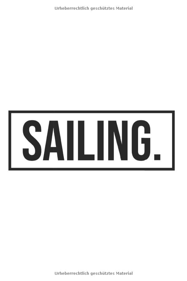 Sailing Notizbuch: Din A5 Liniertes (Linien) Heft Für Segler Schiffer Kapitän | Notizbuch Tagebuch Planer Segel Segelboot ... Schiffsführer Wind Sportboot Notebook Books