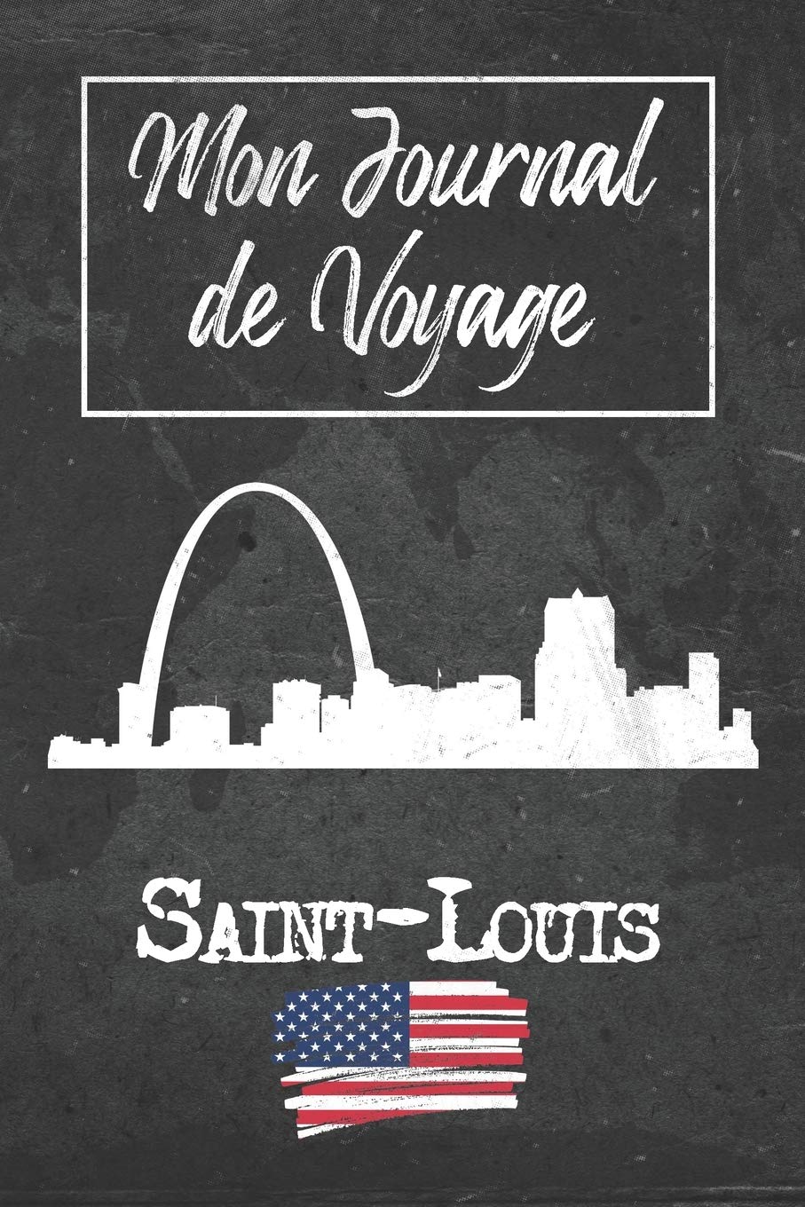 Mon Journal de Voyage Saint-Louis: 6x9 Carnet de voyage I Journal de voyage avec instructions, Checklists et Bucketlists, cadeau parfait pour votre ... (États Unis) et pour chaque voyageur. book
