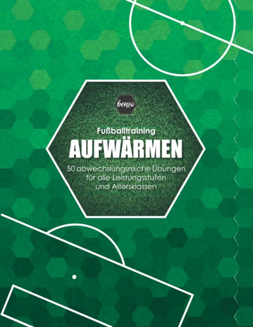 Fussballtraining Aufwärmen: 50 abwechslungsreiche Übungen für alle Leistungsstufen und Altersklassen (Fußballtraining) Leisure & Fun