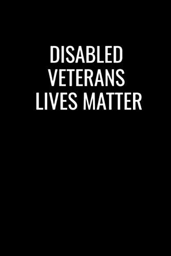 Disabled Awareness Notebook, Disabled Veterans, Lives Matter: Lined Writing Notebook / Journal Gift, 120 pages, 6" x 9", Soft Cover, Matte Finish/ ... Notebook for Disabled Person, Veterans Person Lifestyle