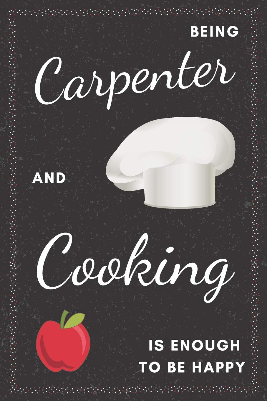 Carpenter & Cooking Notebook: Funny Gifts Ideas for Men/Women on Birthday Retirement or Christmas - Humorous Lined Journal to Writing Books