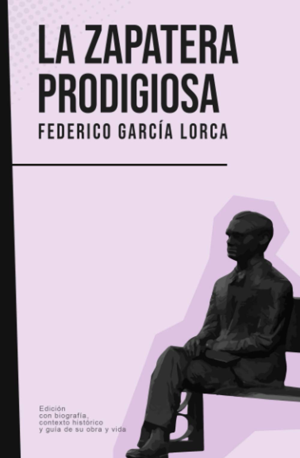 La zapatera prodigiosa: Federico García Lorca (Con biografía, contexto histórico y guía) Drama