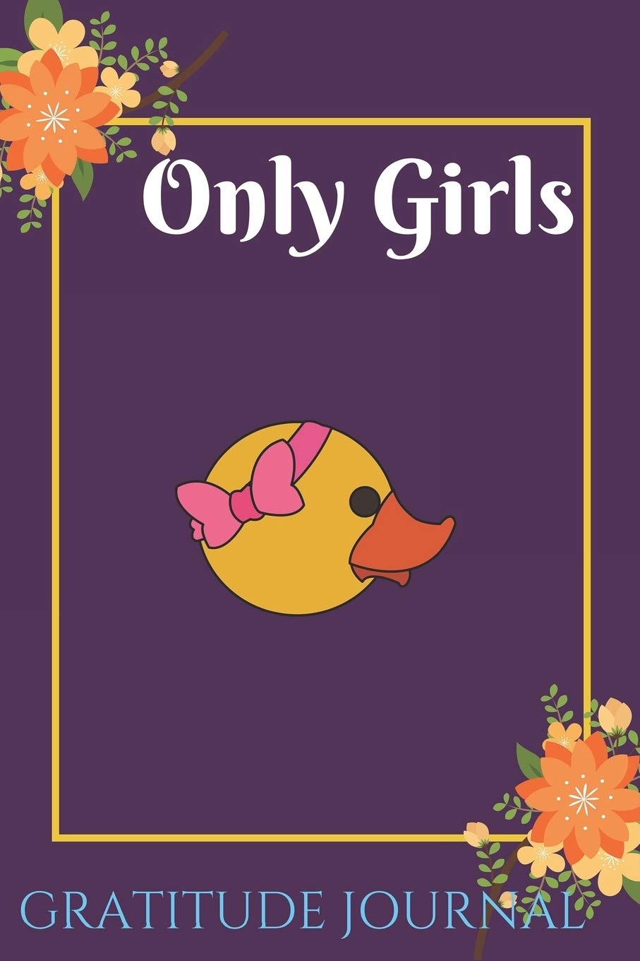 Only Girl Gratitude Journal: 107 Pages duck lovers gratitude Notebook Journal for Giving Thanks and Reflection, writing and drawing, 3 minutes only Essays & Short Stories