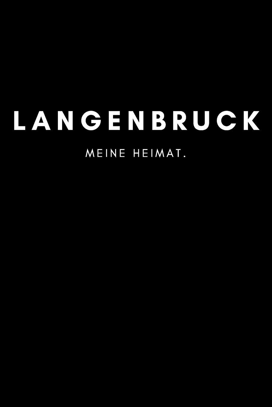 Langenbruck: Notizbuch, Notizblock, Notebook | Liniert, Linien, Lined | 120 Seiten, DIN A5 (6x9 Zoll) | Notizen, Termine, Ideen, Skizzen, Planer, ... | Deine Stadt, Dorf, Region, Liebe und Heimat Books