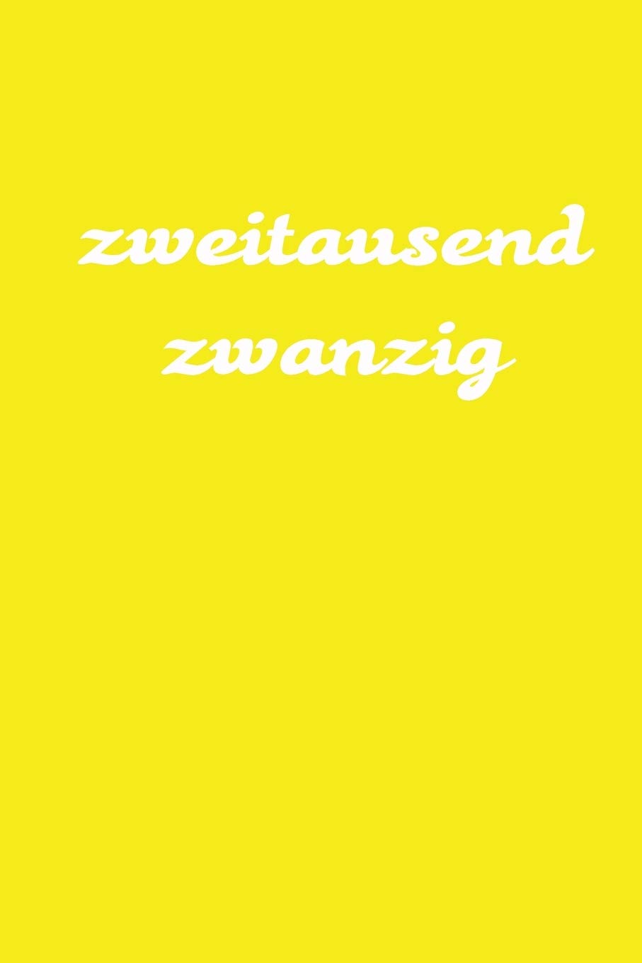 zweitausend zwanzig: Terminplaner 2020 A5 Gelb Books