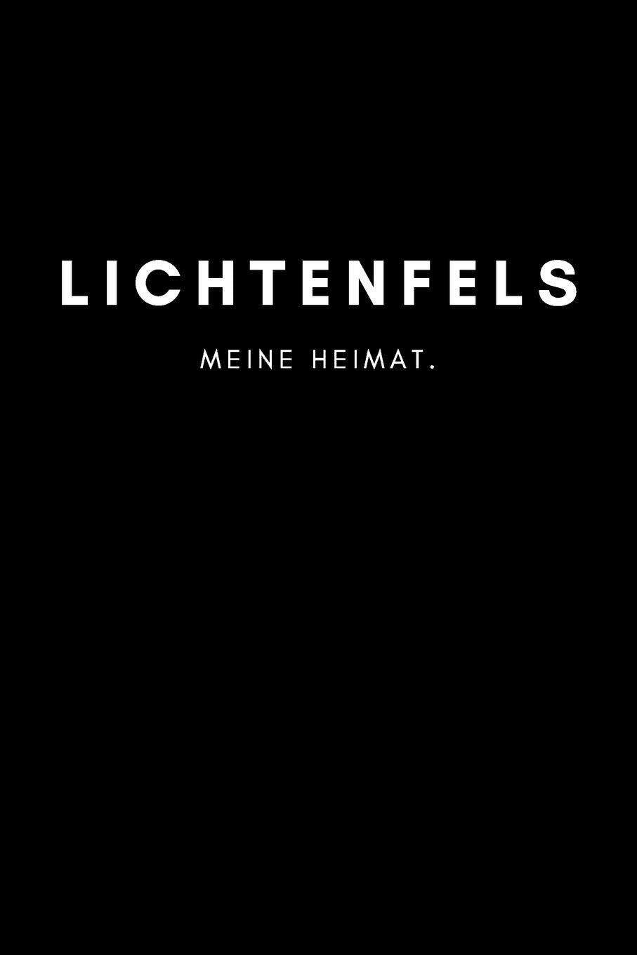 Lichtenfels: Notizbuch, Notizblock, Notebook | Liniert, Linien, Lined | 120 Seiten, DIN A5 (6x9 Zoll) | Notizen, Termine, Ideen, Skizzen, Planer, ... | Deine Stadt, Dorf, Region, Liebe und Heimat Books