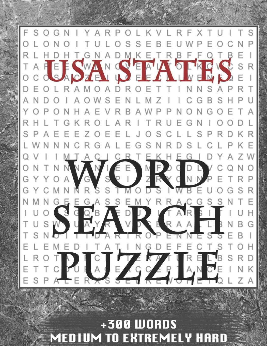 USA States WORD SEARCH PUZZLE +300 WORDS Medium To Extremely Hard: AND MANY MORE OTHER TOPICS, With Solutions, 8x11' 80 Pages, All Ages : Kids 7-10, Solvable Word Search Puzzles, Seniors And Adults. Essays & Short Stories