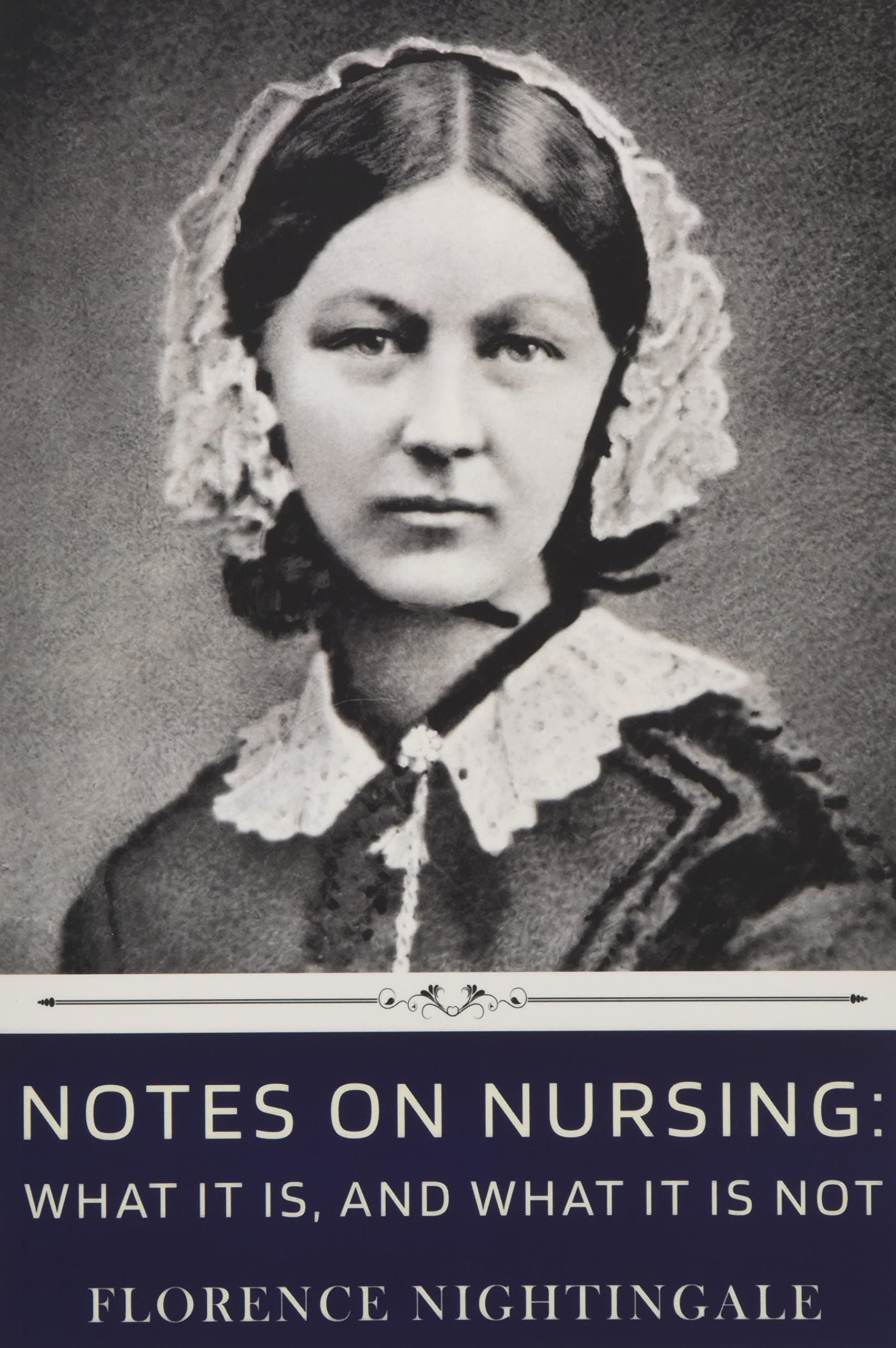 Notes on Nursing: What It Is, and What It Is Not by Florence Nightingale Medicine