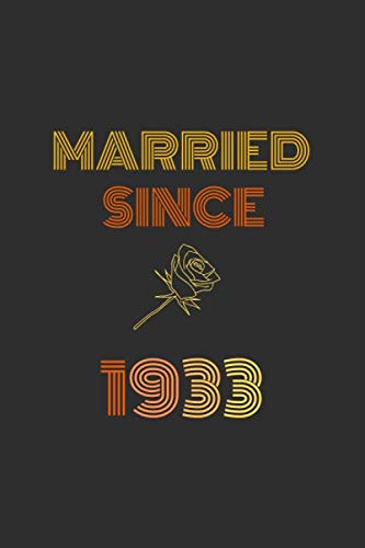 Married since 1933 Notebook Wedding anniversary vintage Gift: Lined Notebook / Journal Gift/ Diary / Unique Card Alternative, 120 Pages, 6x9, Soft Cover, Matte Finish Books