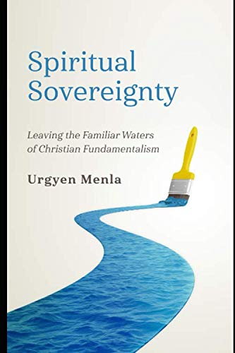 Spiritual Sovereignty: Leaving the Familiar Waters of Christian Fundamentalism Politics & History
