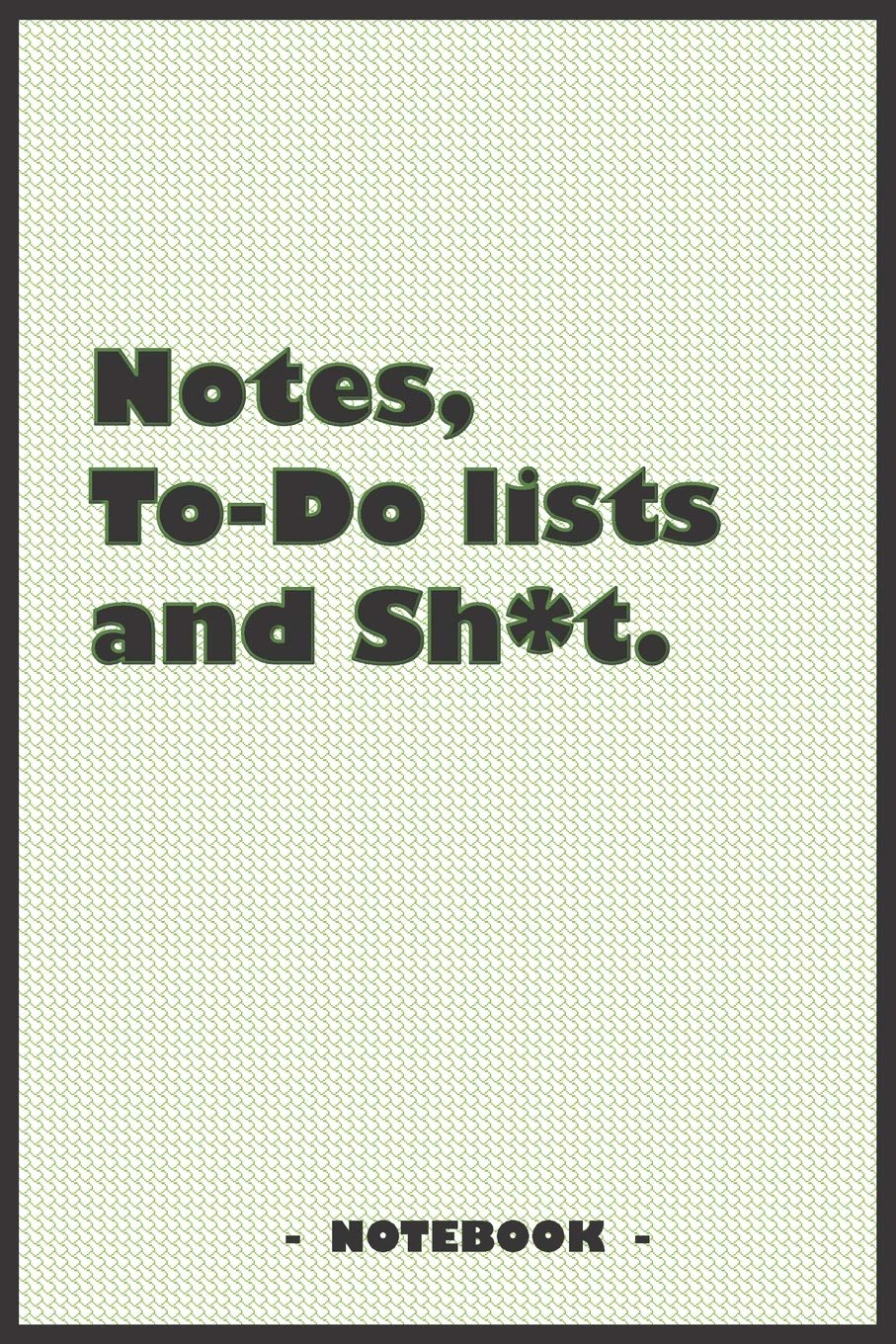 Notes, To-do lists and Sh*t - Notebook to write down your notes and organize your tasks: 6"x9" notebook with 110 blank lined pages Learning & Reference